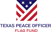 The Texas Peace Officer Flag Fund